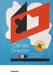 Camille Graeser. The Making of a Concrete Artist - Cover