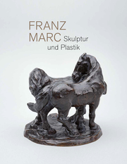 Franz Marc. Skulptur und Plastik