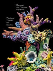 Wert und Wandel der Korallen. Christine und Margaret Wertheim