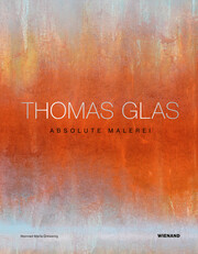 Thomas Glas. Absolute Malerei