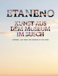 Etaneno - Kunst aus dem Museum im Busch