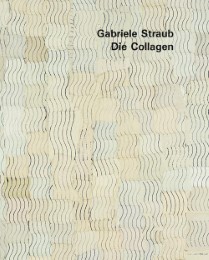 Gabriele Straub - Die Collagen