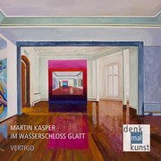Martin Kasper im Wasserschloss Glatt - Vertigo