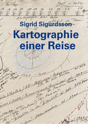 Sigrid Sigurdsson - Kartographie einer Reise