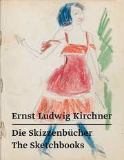 Ernst Ludwig Kirchner - Die Skizzenbücher/The Sketchbooks
