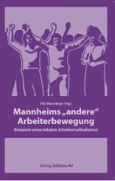 Mannheims 'andere' Arbeiterbewegung
