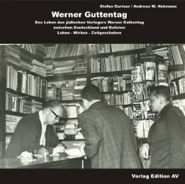 Werner Guttentag: Das Leben des jüdischen Verlegers Werner Guttentag zwischen Deutschland und Bolivien