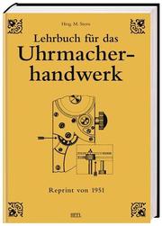 Lehrbuch für das Uhrmacherhandwerk - Arbeitsfertigkeiten und Werkstoffe