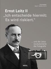 Ernst Leitz II - 'Ich entscheide hiermit: Es wird riskiert.'