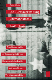 Die 'Gettoverwaltung Litzmannstadt' 1940-1944