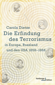 Die Erfindung des Terrorismus in Europa, Russland und den USA 1858-1866.