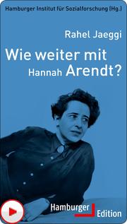 Wie weiter mit Hannah Arendt?