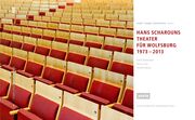Hans Scharouns Theater für Wolfsburg 1973-2013