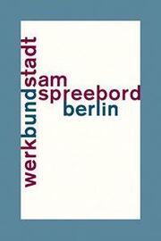 WerkBundStadt Berlin - Am Spreebord