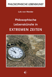 Philosophische Lebenskünste in extremen Zeiten - Cover