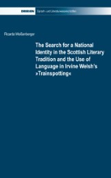 The Search for a National Identity in the Scottish Literary Tradition and the Use of Language in Irvine Welsh's 'Trainspotting'