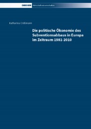 Die politische Ökonomie des Subventionsabbaus in Europa im Zeitraum 1981-2010 - Cover
