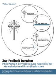 'Zur Freiheit berufen' - Ein Porträt der 'Vereinigung Apostolischer Gemeinden (VAG)' und ihrer Gliedkirchen