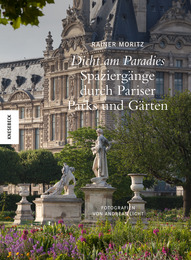 Dicht am Paradies - Spaziergänge durch Pariser Parks und Gärten - Cover