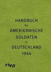 Pocket Guide to Germany/Handbuch für amerikanische Soldaten in Deutschland 1944
