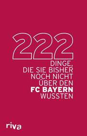 222 Dinge, die Sie bisher noch nicht über den FC Bayern wussten