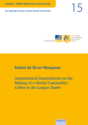Vol. 15: Asymmetrical Dependencies in the Making of a Global Commodity: Coffee i