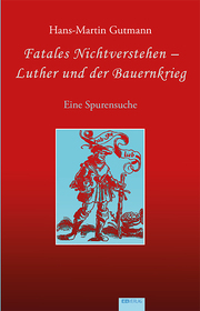 Fatales Nichtverstehen - Luther und der Bauernkrieg - Cover