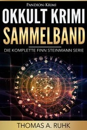 Okkult Krimi Sammelband: Die komplette Finn Steinmann Serie