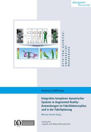 Integration komplexer dynamischer Systeme in Augmented Reality-Anwendungen im Fabriklebenszyklus und in der Fabrikplanung