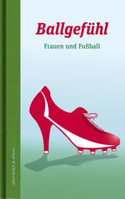Ballgefühl - Frauen und Fußball