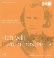 'Ich will euch trösten...' Johannes Brahms - Ein deutsches Requiem