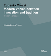 Eugenio Miozzi. Modern Venice between Innovation and Tradition 1931-1969