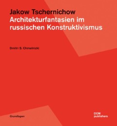 Jakow Tschernichow - Architekturfantasien im russischen Konstruktivismus