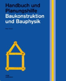 Baukonstruktion und Bauphysik - Handbuch und Planungshilfe