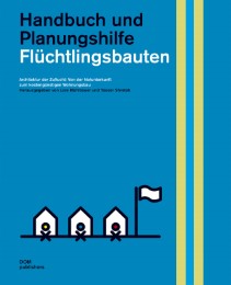 Flüchtlingsbauten - Handbuch und Planungshilfe