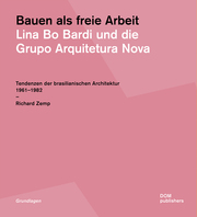 Bauen als freie Arbeit - Lina Bo Bardi und die Grupo Arquitetura Nova