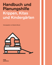 Krippen, Kitas und Kindergärten - Handbuch und Planungshilfe