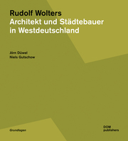 Rudolf Wolters - Architekt und Städtebauer in Westdeutschland 1945 bis 1978