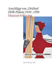 Anschläge von 'Drüben' - DDR-Plakate 1949-1990
