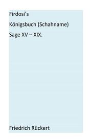 Firdosi's Königsbuch (Schahname) Sage XV - XIX