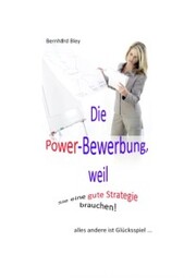 Die Power-Bewerbung, weil Sie eine gute Strategie brauchen! - Cover