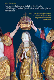 Das Marienkrönungsretabel in der Kirche zu Källunge (Gotland) und seine mecklenburgische Provenienz