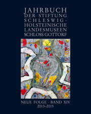Jahrbuch der Stiftung Schleswig-Holsteinische Landesmuseen Schloss Gottorf, Neue Folge, Band XIV, 2013-2015