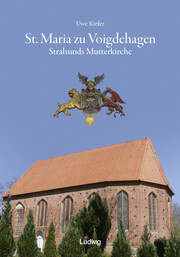 St. Maria zu Voigdehagen - Stralsunds Mutterkirche