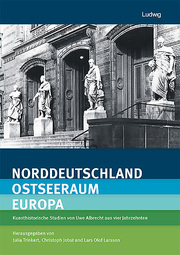 Norddeutschland - Ostseeraum - EuropaKunsthistorische Studien von Uwe Albrecht aus vier Jahrzehnten