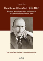 Hans Gerhard Creutzfeldt - Nervenarzt, Wissenschaftler, erster Nachkriegsrektor