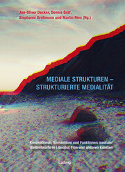 Mediale Strukturen - strukturierte Medialität.