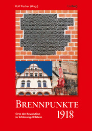 Brennpunkte 1918 - Orte der Revolution in Schleswig-Holstein