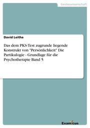 Das dem PKS-Test zugrunde liegende Konstrukt von 'Persönlichkeit'		Die Partikulogie - Grundlage für die Psychotherapie 		Band 5