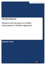 Wireless LAN Security in a SOHO Environment: A Holistic Approach